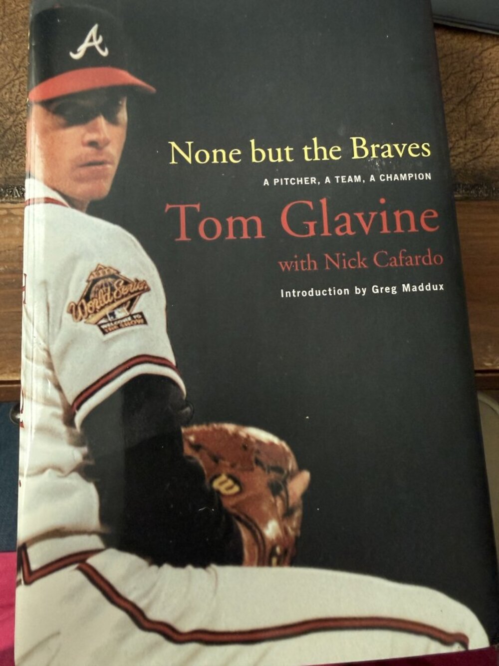 None But the Braves A Pitcher.  A Team. A Champion autographed Tom Glavine book